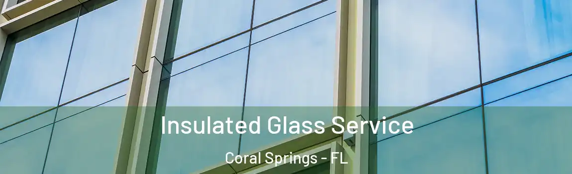 Insulated Glass Service Coral Springs - FL